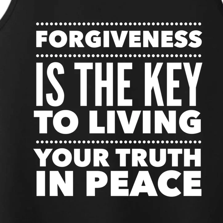 Forgiveness Is The Key To Living Your Truth In Peace Funny Gift Performance Tank