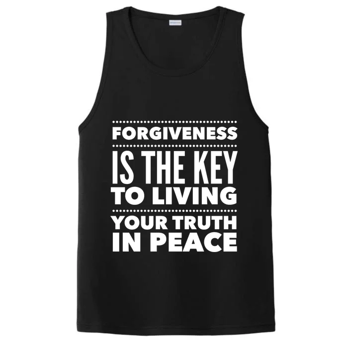 Forgiveness Is The Key To Living Your Truth In Peace Funny Gift Performance Tank