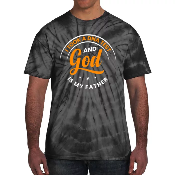 Funny I Took A Dna Test God Is My Father Jesus Christian Tie-Dye T-Shirt