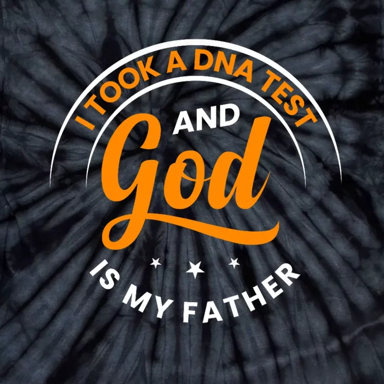 Funny I Took A Dna Test God Is My Father Jesus Christian Tie-Dye T-Shirt