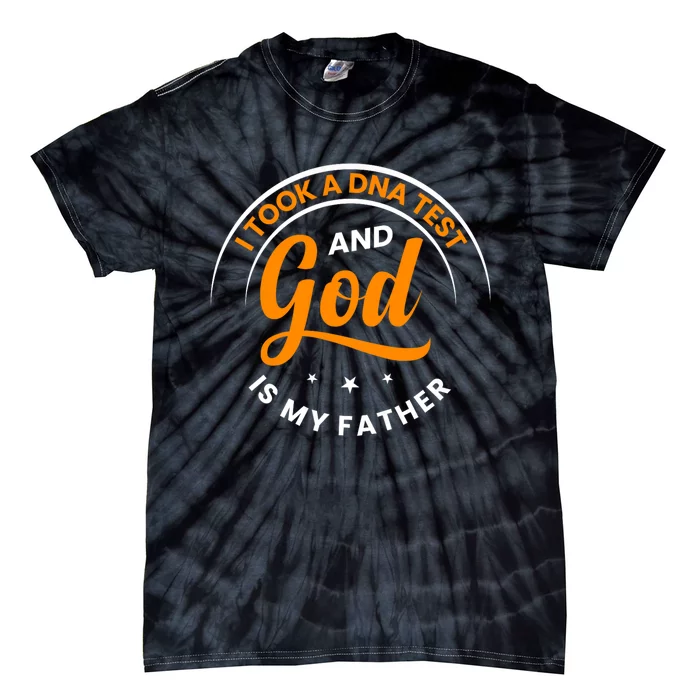 Funny I Took A Dna Test God Is My Father Jesus Christian Tie-Dye T-Shirt