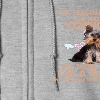 Funny IM Telling You IM Not A Yorkie Gift Full Zip Hoodie