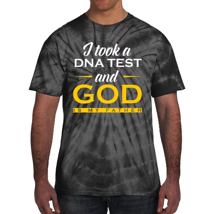 Funny I Took A Dna Test God Is My Father Jesus Christian Tie-Dye T-Shirt