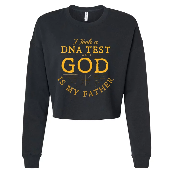 Funny I Took A Dna Test God Is My Father Jesus Christian Cropped Pullover Crew