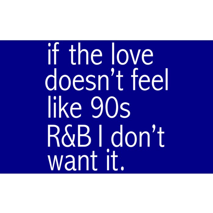 Funny If The Love Doesnt Feel Like 90s R And B Gift Bumper Sticker