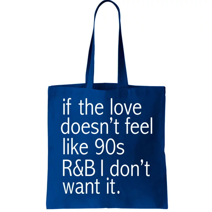 Funny If The Love Doesnt Feel Like 90s R And B Gift Tote Bag