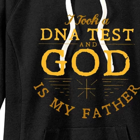 Funny I Took A DNA Test God Is My Father Women's Fleece Hoodie