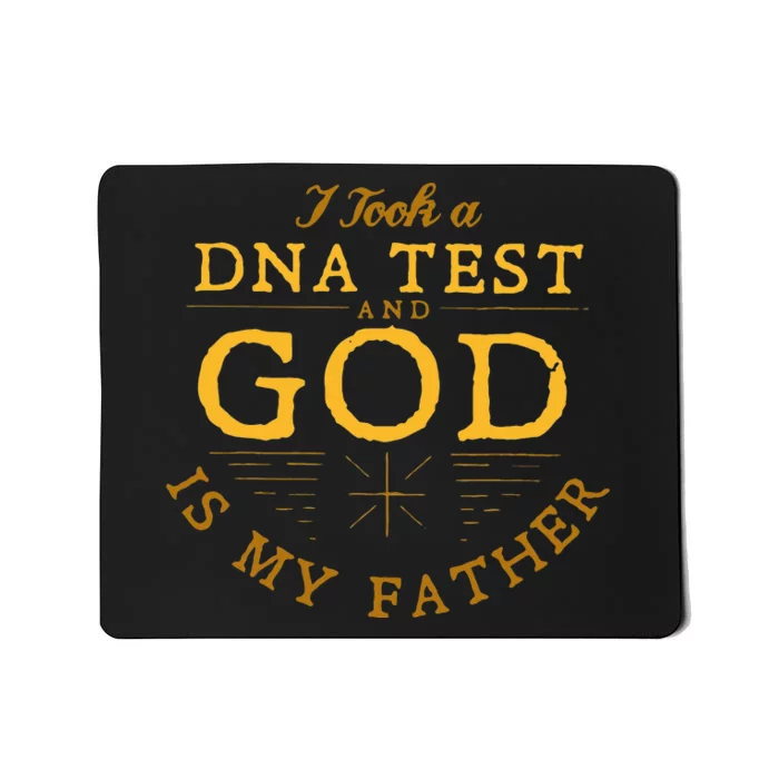 Funny I Took A DNA Test God Is My Father Mousepad