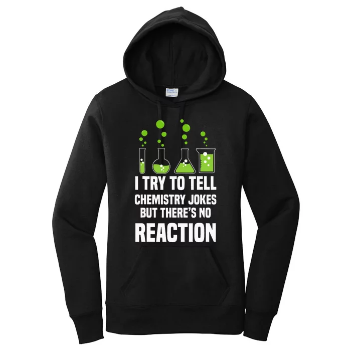 Funny I Try To Tell Chemistry Jokes But There Is No Reaction Women's Pullover Hoodie