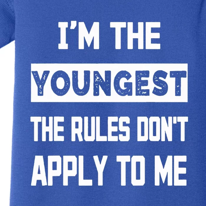 Funny Im The Youngest The Rules Dont Apply To Me Sarcasm Baby Bodysuit