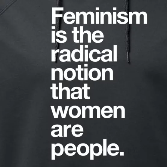 Feminism Is The Radical Notion That Women Are People Performance Fleece Hoodie