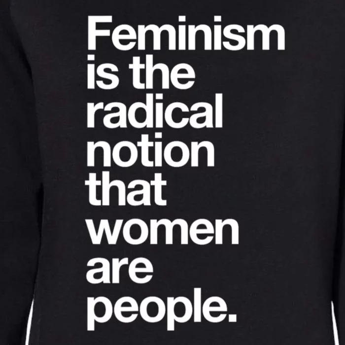 Feminism Is The Radical Notion That Women Are People Womens California Wash Sweatshirt