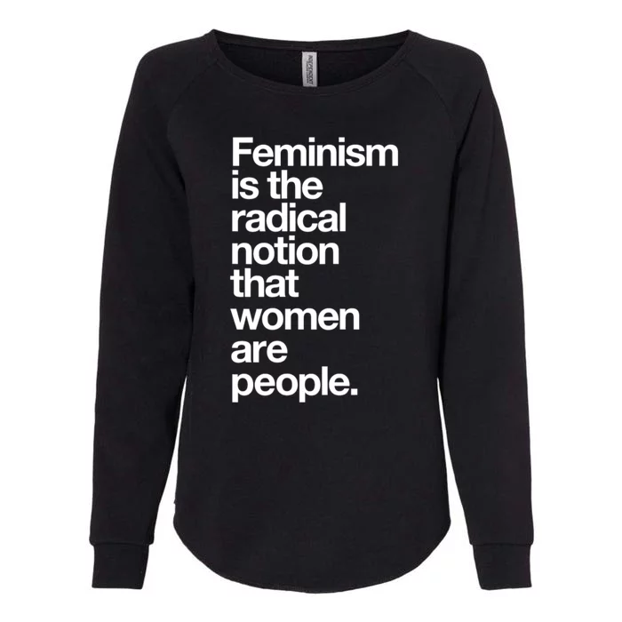 Feminism Is The Radical Notion That Women Are People Womens California Wash Sweatshirt