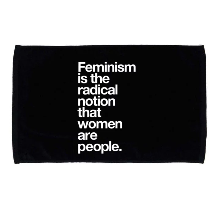 Feminism Is The Radical Notion That Women Are People Microfiber Hand Towel