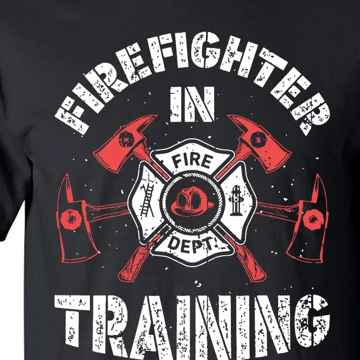 Firefighter In Training Funny Fireman Firefighting Men Women Tall T-Shirt