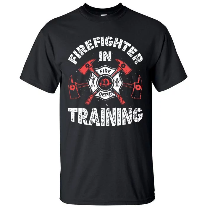 Firefighter In Training Funny Fireman Firefighting Men Women Tall T-Shirt