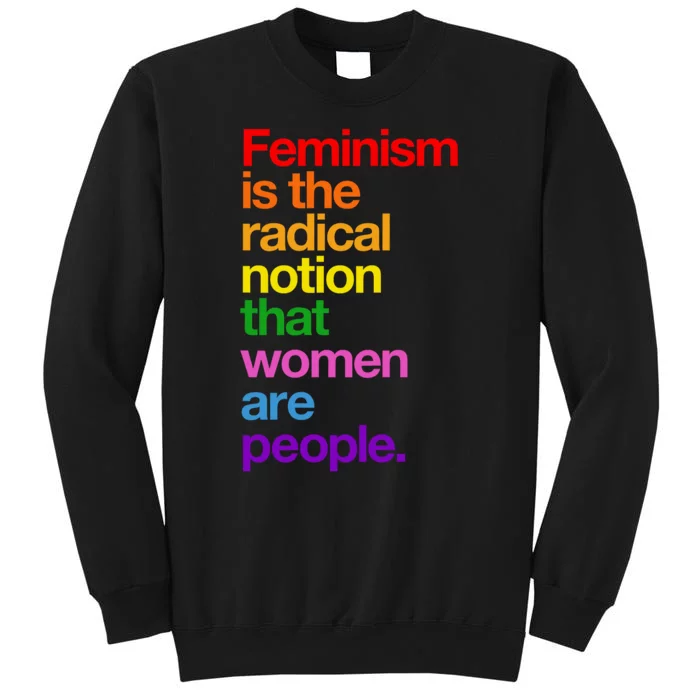 Feminism Is The Radical Notion That Women Are People Sweatshirt