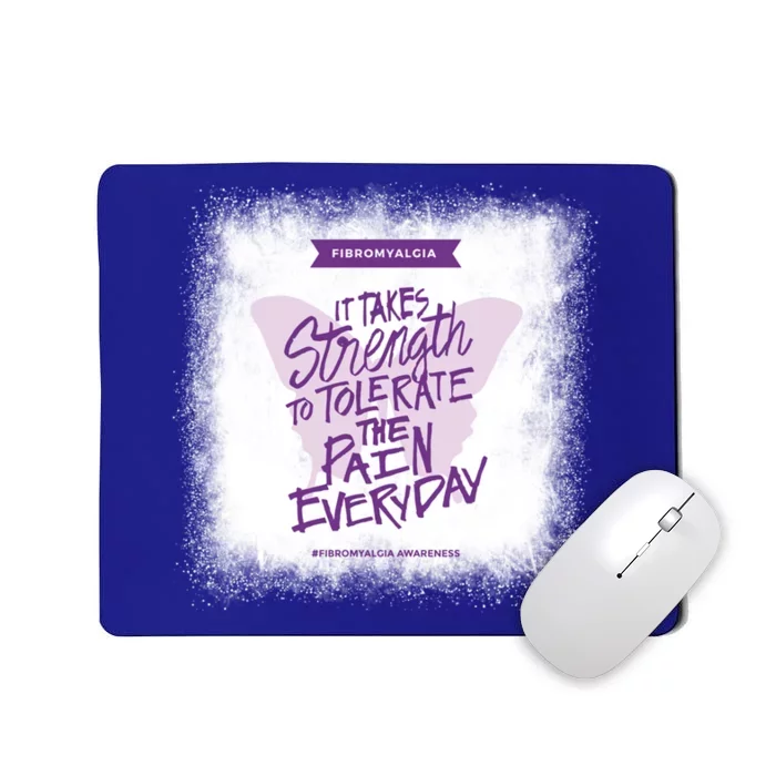 Fibromyalgia It Takes Strength Everyday Gift Fibro Awareness Gift Mousepad