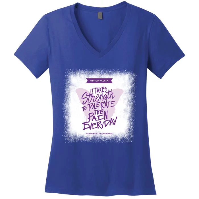 Fibromyalgia It Takes Strength Everyday Gift Fibro Awareness Gift Women's V-Neck T-Shirt