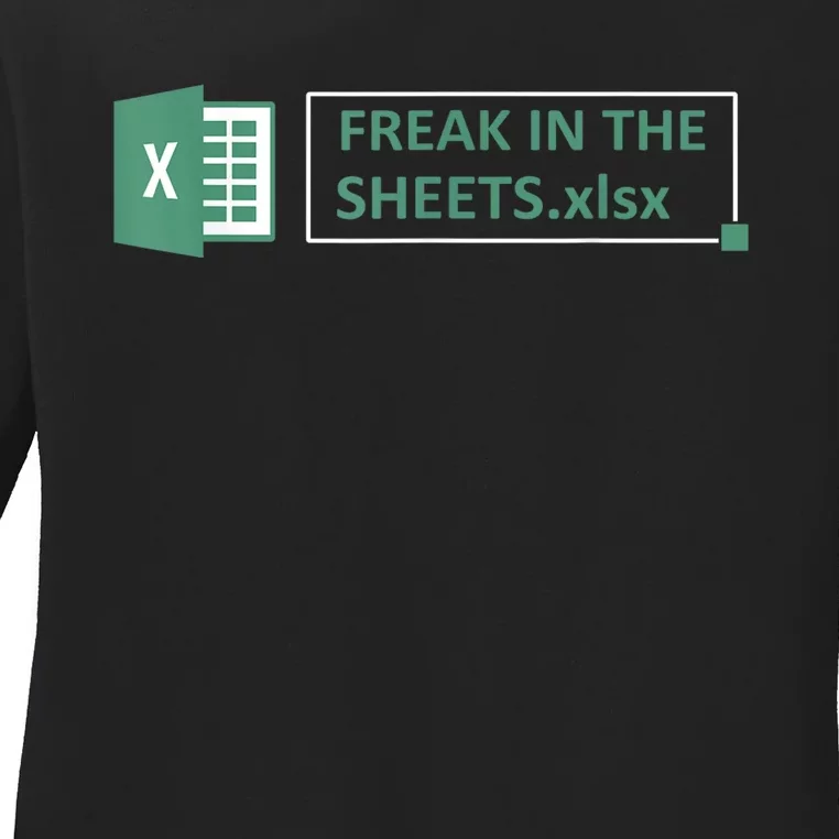 Freak In The Sheets Funny Excel Ladies Long Sleeve Shirt