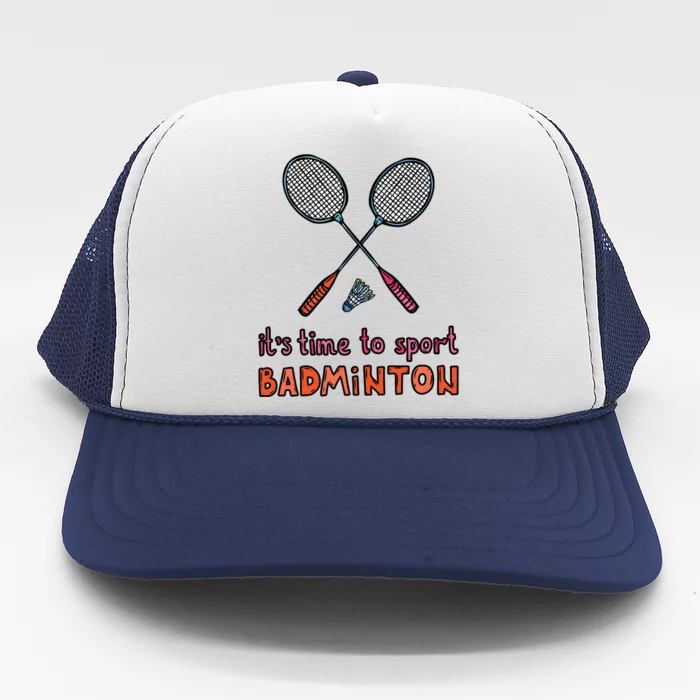 Funny It's Time To Sport Badminton Shuttlecock Birdie Gift Trucker Hat