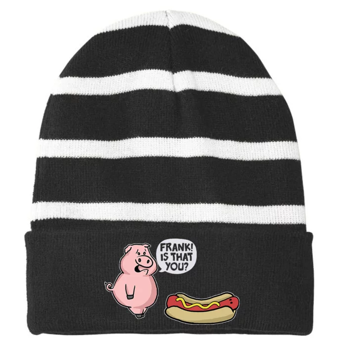 Frank! Is That You Pig And Hot Dog Funny Striped Beanie with Solid Band