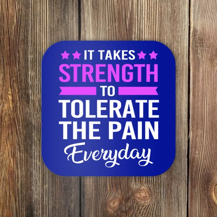 Fibromyalgia It Takes Strength To Tolerate The Pain Everyday Gift Coaster