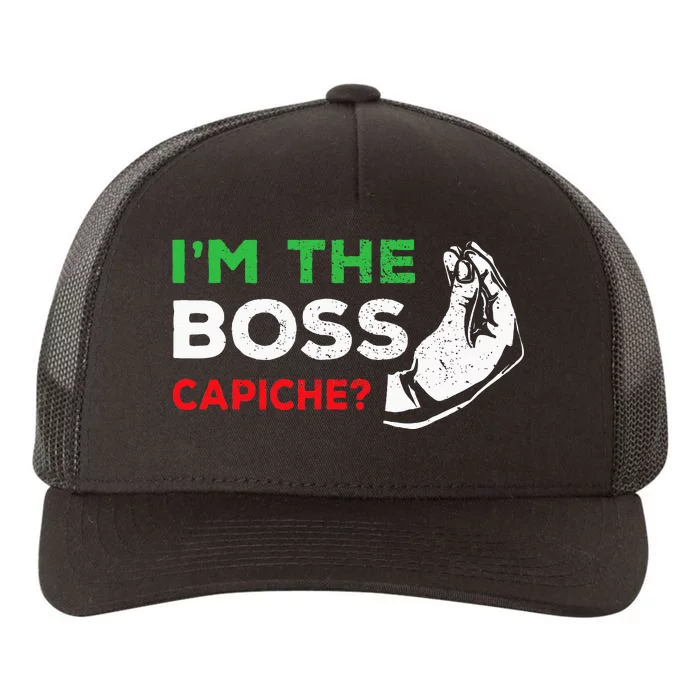 Funny Im The Boss Italian Nonna Nonno Capiche Humor Gift Yupoong Adult 5-Panel Trucker Hat