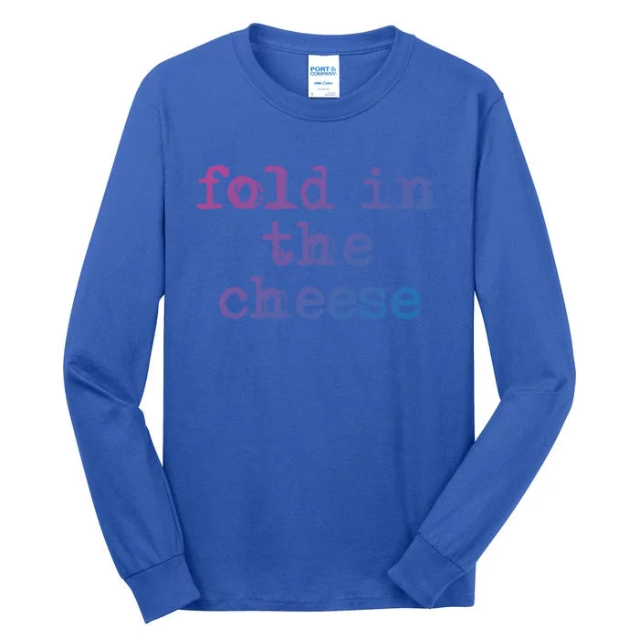 Fold In The Cheese Gift Tall Long Sleeve T-Shirt