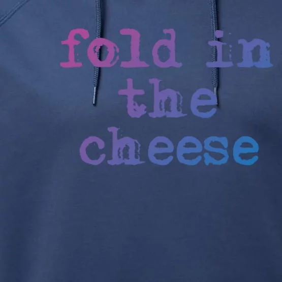 Fold In The Cheese Gift Performance Fleece Hoodie