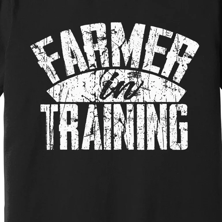 Farmer In Training Farmer Gift Premium T-Shirt