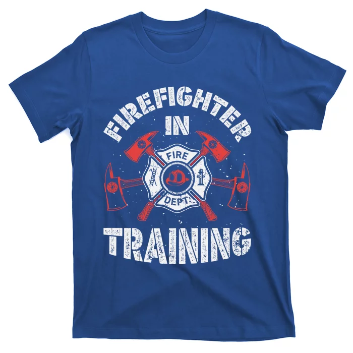 Firefighter In Training Funny Fire Firefighting Funny Gift Gift T-Shirt