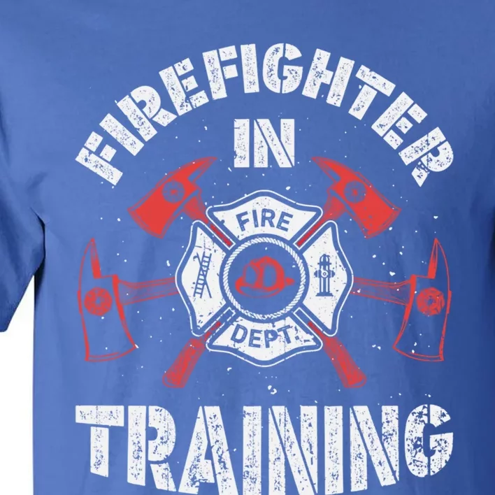 Firefighter In Training Funny Fire Firefighting Funny Gift Gift Tall T-Shirt