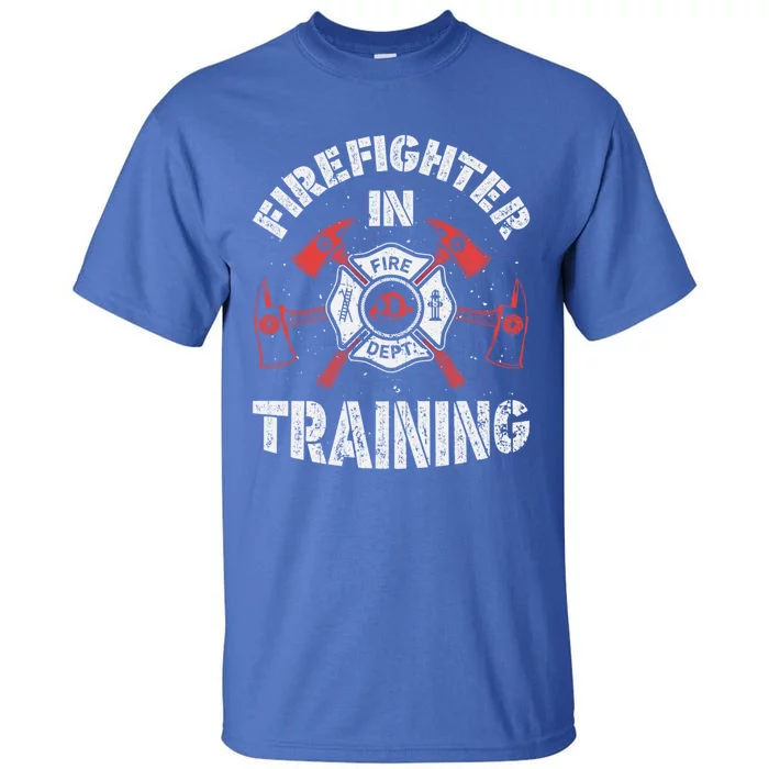 Firefighter In Training Funny Fire Firefighting Funny Gift Gift Tall T-Shirt