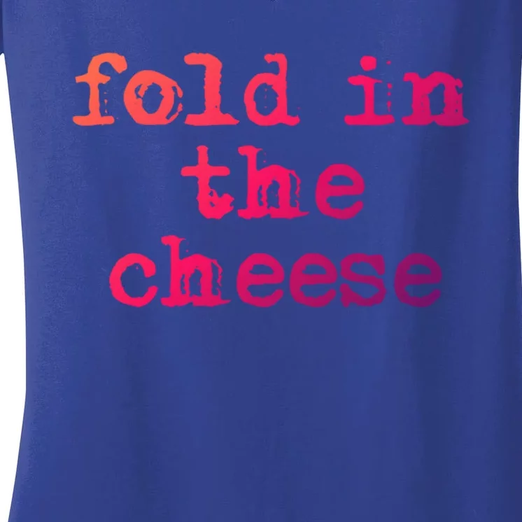 Fold In The Cheese Gift Women's V-Neck T-Shirt