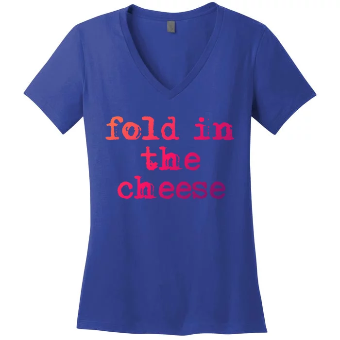 Fold In The Cheese Gift Women's V-Neck T-Shirt