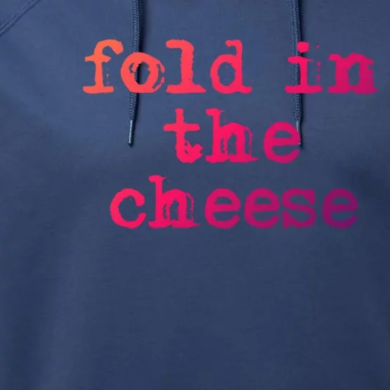 Fold In The Cheese Gift Performance Fleece Hoodie