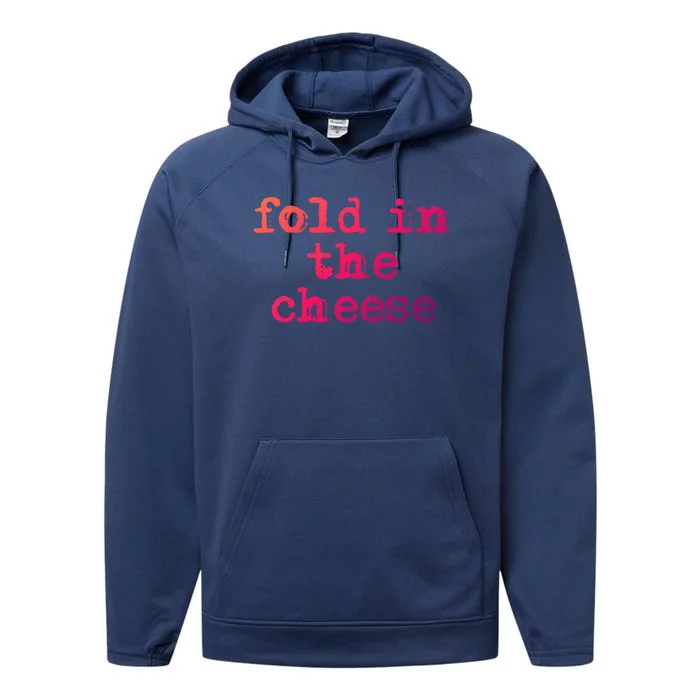 Fold In The Cheese Gift Performance Fleece Hoodie