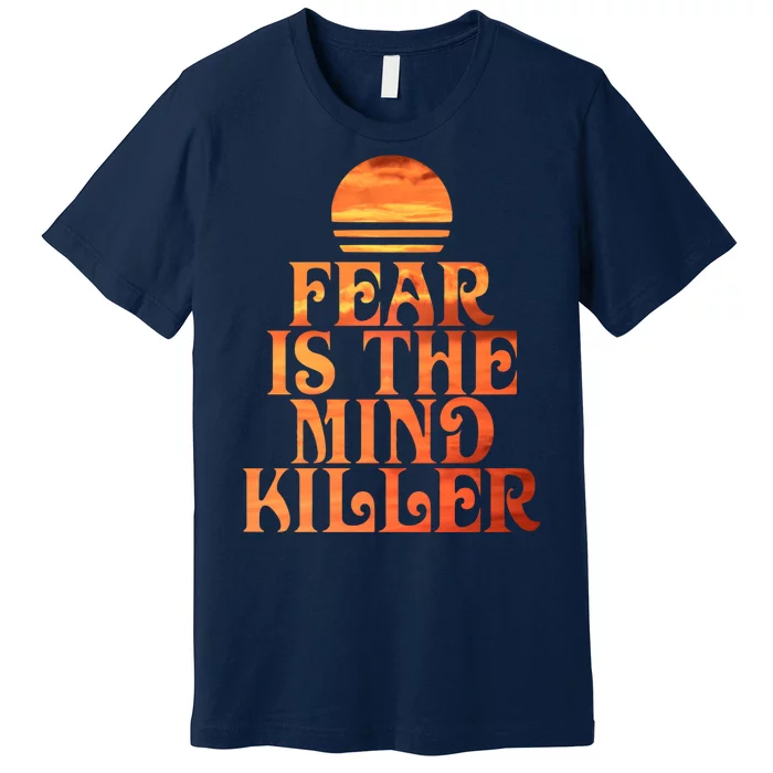 Fear Is The Mind Killer Premium T-Shirt