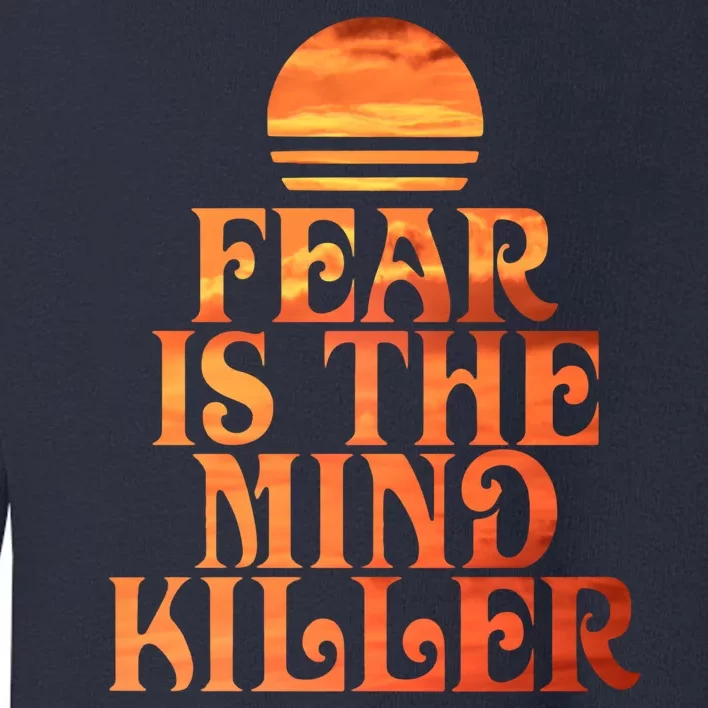 Fear Is The Mind Killer Toddler Sweatshirt