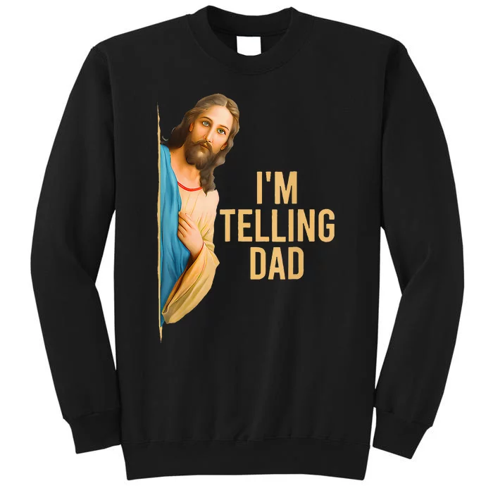 Funny IM Telling Dad Jesus Meme Tall Sweatshirt