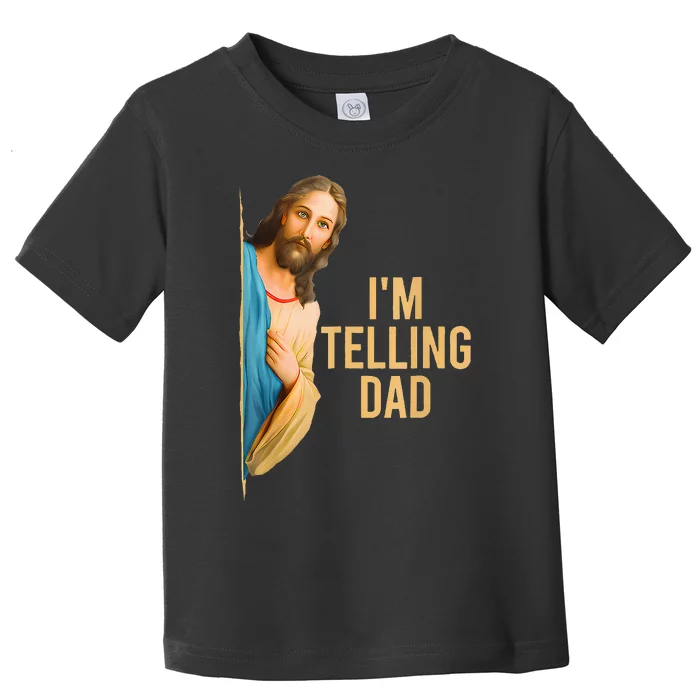 Funny IM Telling Dad Jesus Meme Toddler T-Shirt