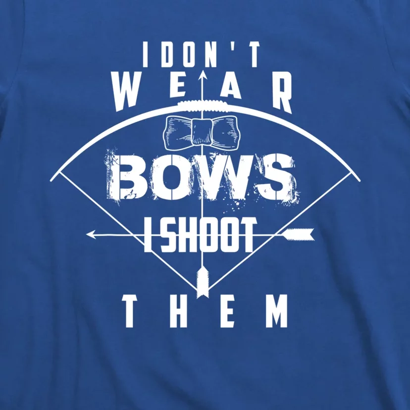 Funny In Trend I Don't Bows I Shoot Them Gift T-Shirt