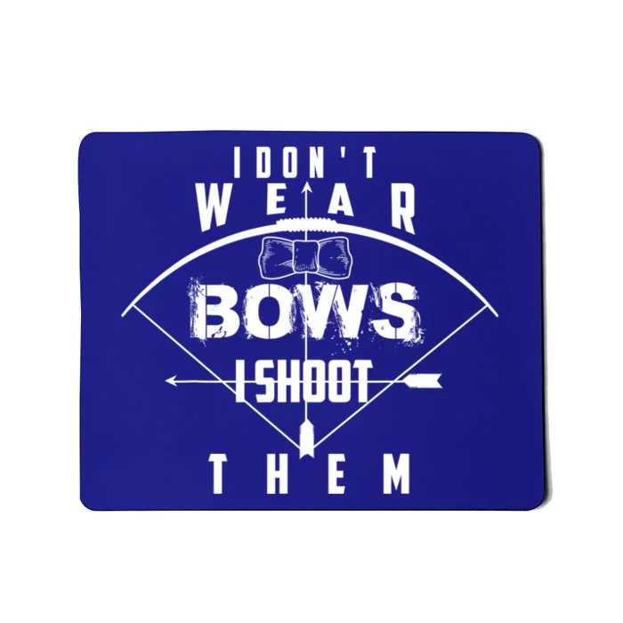 Funny In Trend I Don't Bows I Shoot Them Gift Mousepad