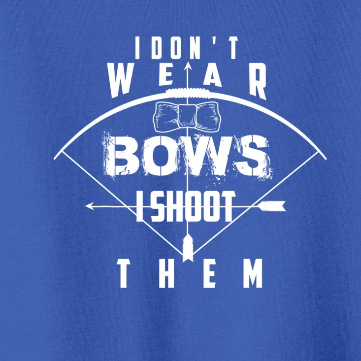 Funny In Trend I Don't Bows I Shoot Them Gift Toddler T-Shirt