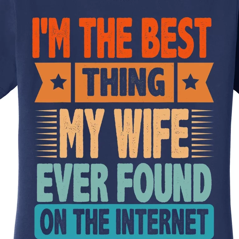 Funny I'm The Best Thing Sarcastic Husband Dad Women's T-Shirt