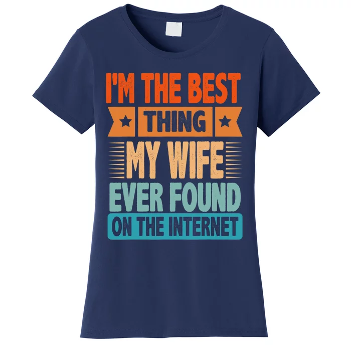 Funny I'm The Best Thing Sarcastic Husband Dad Women's T-Shirt