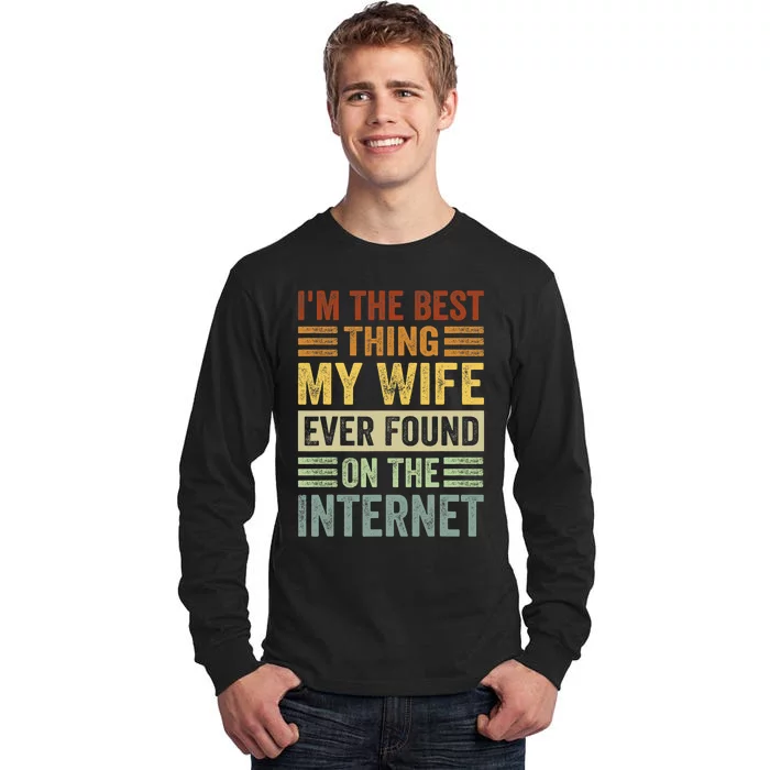 Funny I'm The Best Thing My Wife Ever Found On The Internet Valentine's Day Tall Long Sleeve T-Shirt