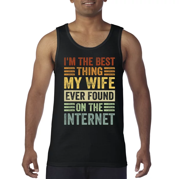 Funny I'm The Best Thing My Wife Ever Found On The Internet Valentine's Day Tank Top