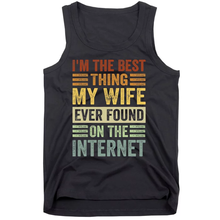 Funny I'm The Best Thing My Wife Ever Found On The Internet Valentine's Day Tank Top